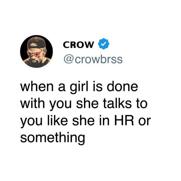 Relatable dating meme pointing out the cold, harsh reality that when a girl is completely done with a guy, she starts speaking to him in a formal HR corporate tone.