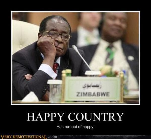 classic demotivational poster featuring a photo of former Zimbabwean leader Robert Mugabe resting his head on his hand with a look of profound boredom or despair. The main text reads "HAPPY COUNTRY" with the punchline "Has run out of happy" positioned over a sign that reads "ZIMBABWE."