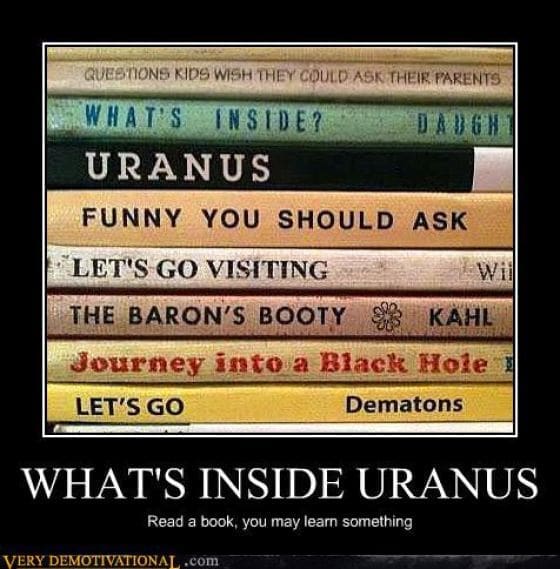 literary demotivational poster titled "WHAT'S INSIDE URANUS." The image shows a stack of book spines whose titles accidentally form a suggestive narrative: "What's Inside? Uranus. Funny You Should Ask. Let's Go Visiting... Journey into a Black Hole." The subtitle quips: "Read a book, you may learn something."