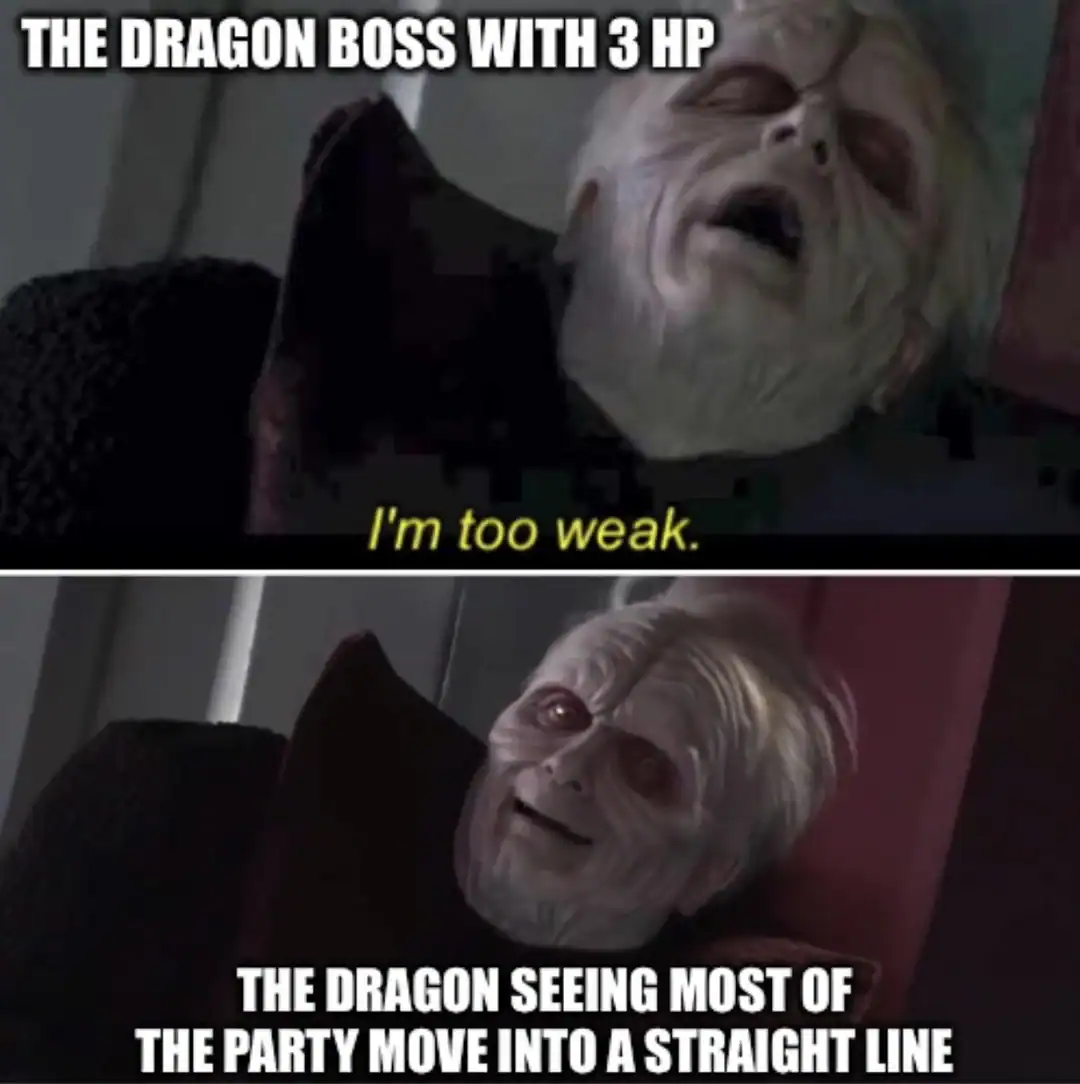 strategic d&d meme using Emperor Palpatine to show a Dragon Boss at 3HP looking weak until they see the party move into a straight line, perfectly positioning themselves for a devastating and lethal breath weapon attack.