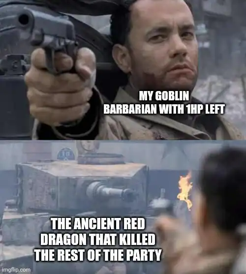 high-stakes dnd meme using the Saving Private Ryan bridge scene where a wounded soldier fires a pistol at a massive tank. The labels describe the desperate final stand of a Goblin Barbarian with only 1HP remaining against an Ancient Red Dragon that has already killed the rest of the party.