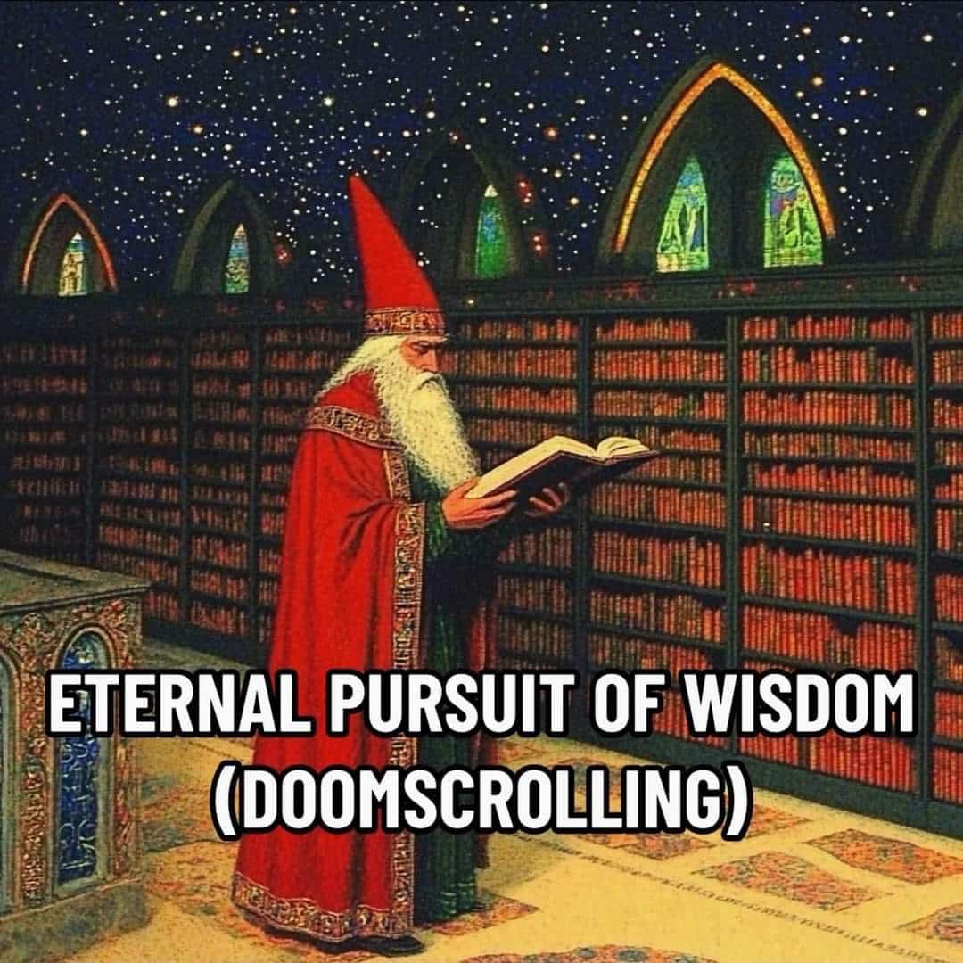 Classic painting of a wizard in a library with text about the pursuit of wisdom and doomscrolling.