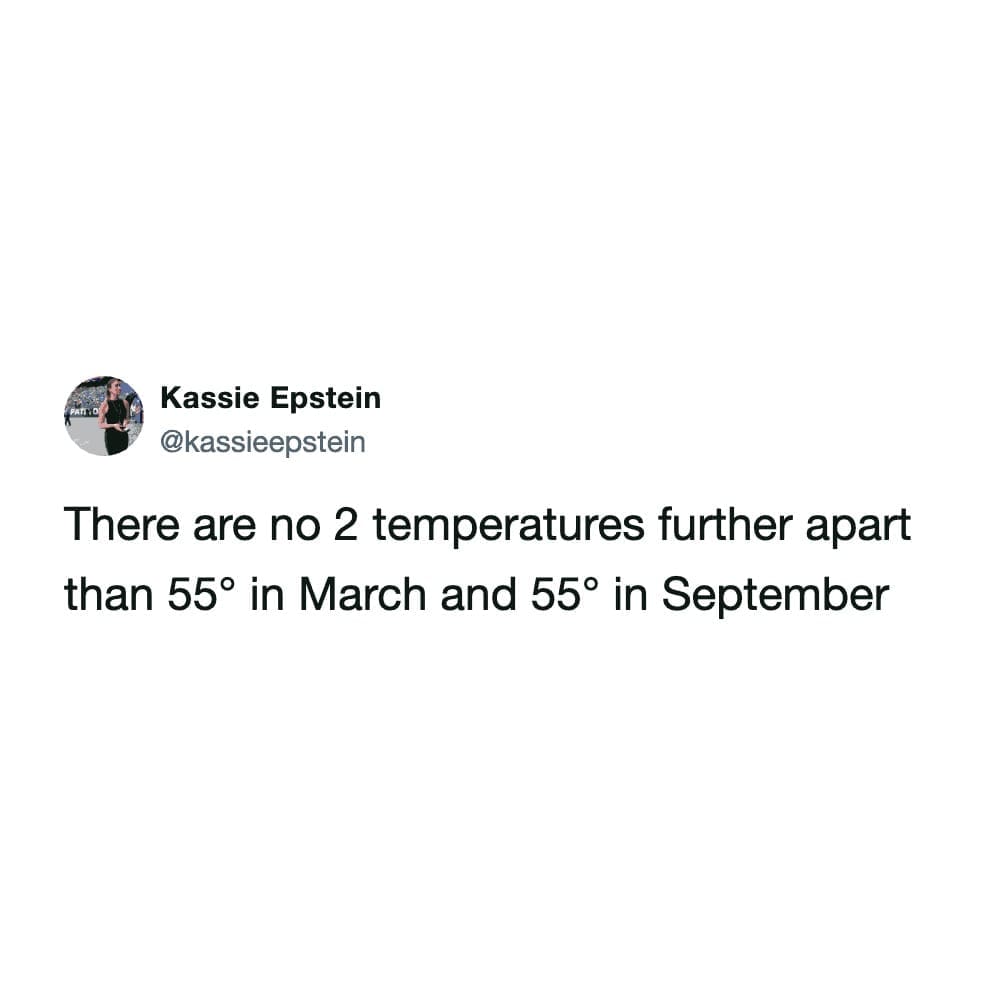 Relatable text post about the psychological difference between 55 degree weather in March versus September.