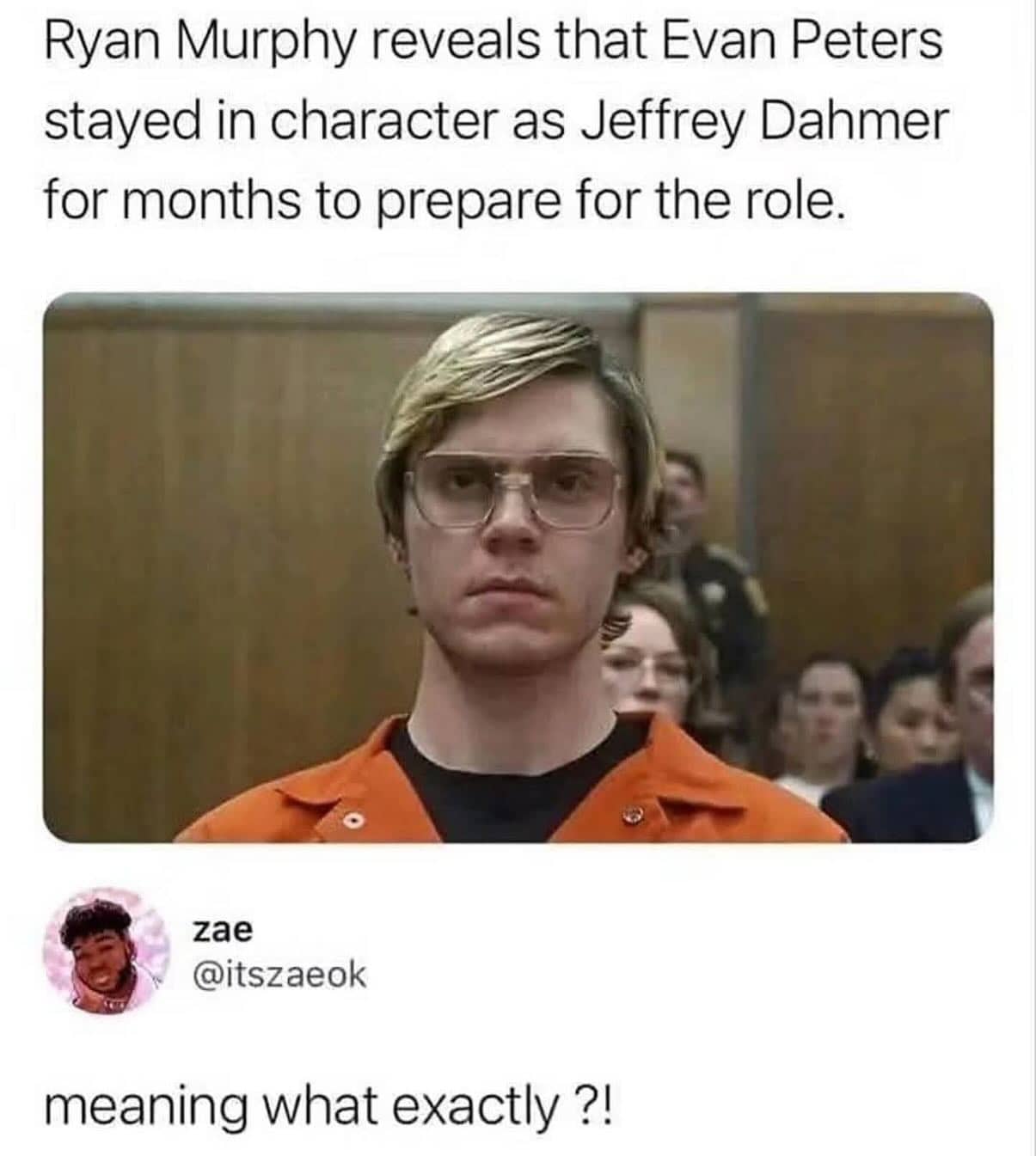 Concern-filled reply to a post about Evan Peters staying in character as Jeffrey Dahmer.