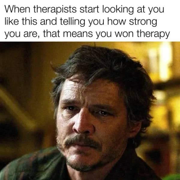 Pedro Pascal reaction meme about winning therapy when a therapist calls you strong.