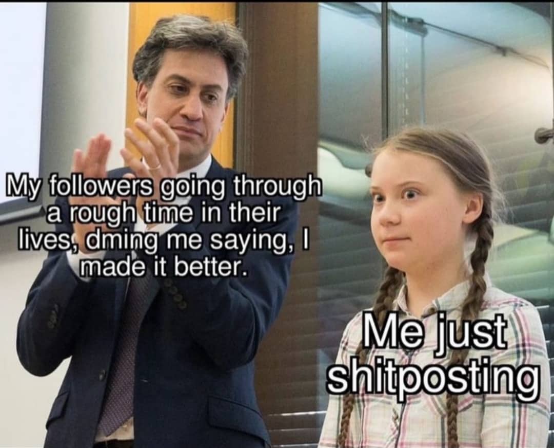 Meme featuring Greta Thunberg and a politician representing the contrast between shitposting and life impact.