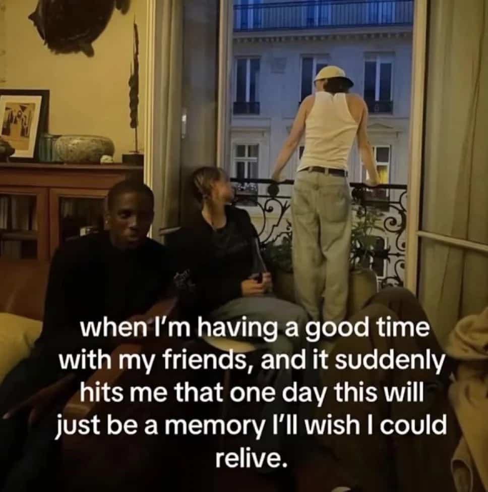 Emotional meme about realizing a good moment with friends will eventually become a memory you wish to relive.