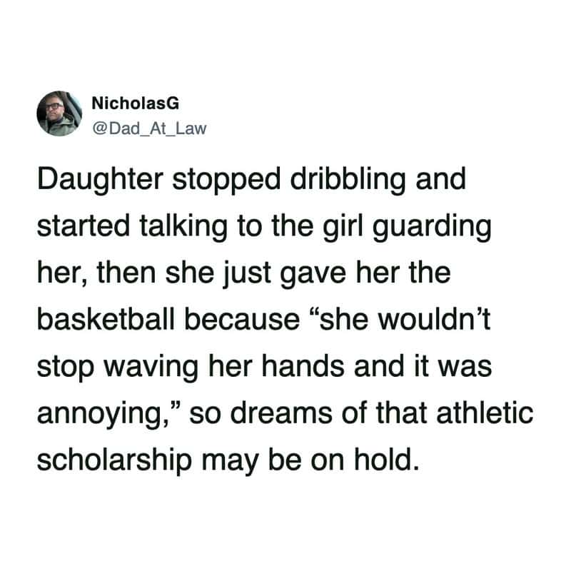A funny parenting tweet detailing shattered athletic scholarship dreams after a daughter literally hands the basketball over to a defender simply because the girl waving her arms was being annoying in this hilarious tweet about kids in sports.