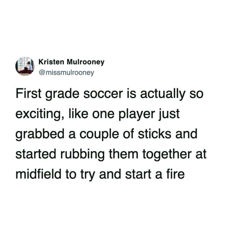 A wild tweet about kids in sports proving that first-grade soccer is thrilling because a random player completely abandoned the game to grab sticks and try to build a literal fire at midfield in this funny parenting tweet.