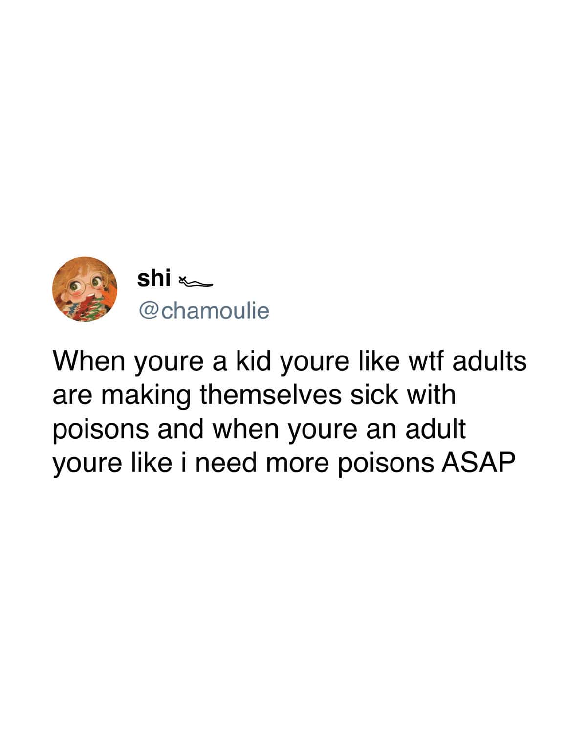 The ironic transition from childhood judgment to adult exhaustion defines this funny sobriety meme, where a tweet explains the sudden urge for "poisons" as soon as you grow up.