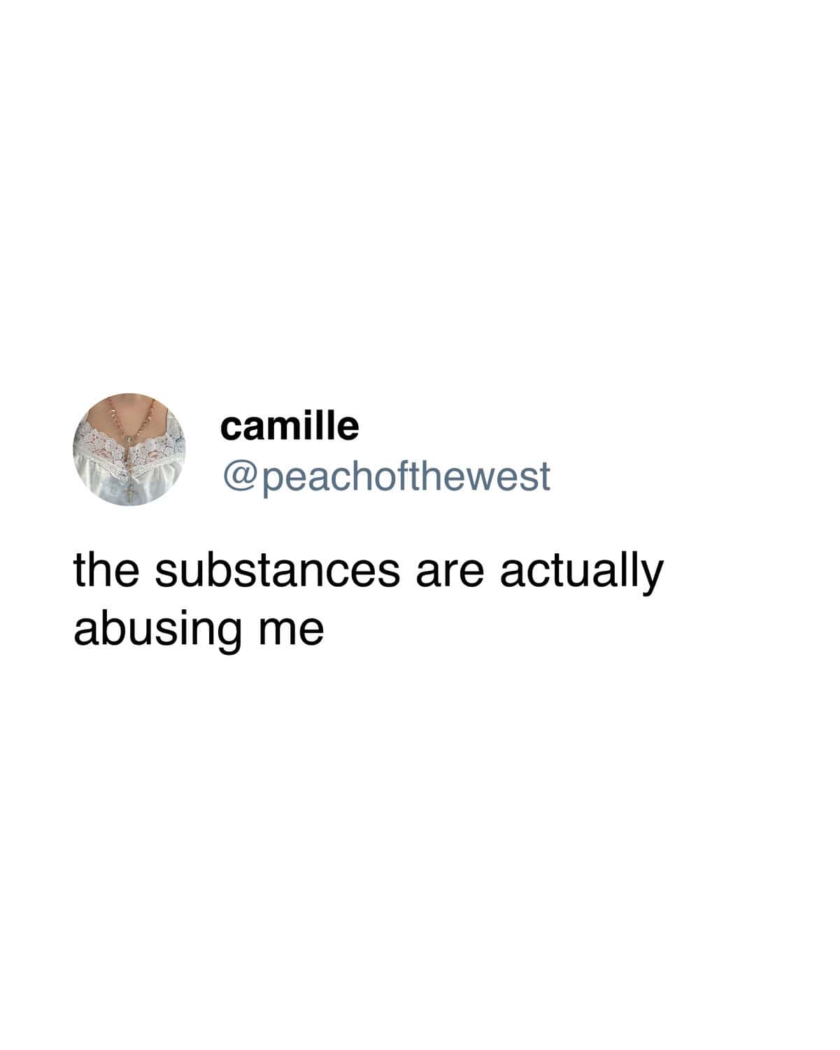 A short, punchy take on the power dynamic of addiction highlights this funny sobriety meme, featuring a tweet that claims "the substances are actually abusing me."