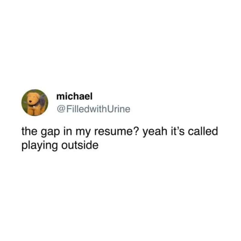 dry funny work tweet answering a classic interview question with pure logic, patiently explaining that the blank space on the page was exactly the point in their life where they didn't have a job.