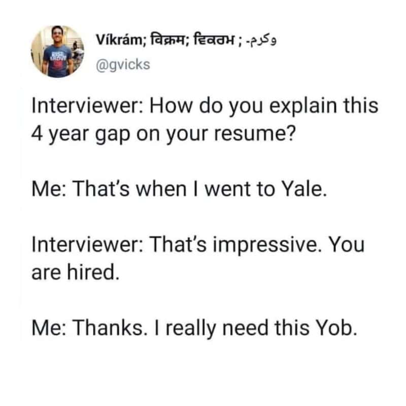 A clever wordplay funny work tweet featuring a classic joke where a candidate claims their four-year resume gap was spent at Yale, only to ruin the impressive facade by thanking the interviewer for the "Yob" in this hilarious work meme.