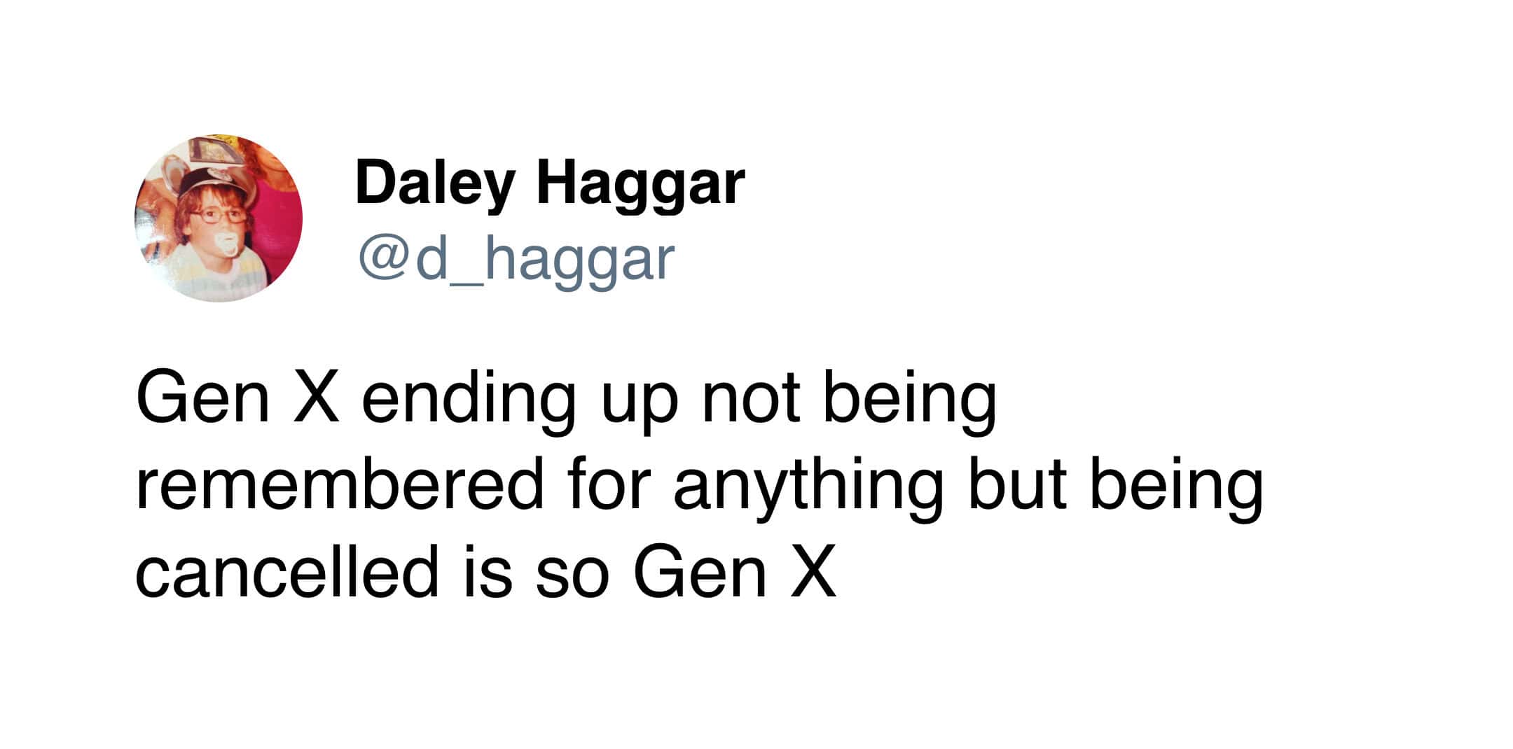 relatable gen x meme expressing the irony of the generation's existence, joking that ending up completely forgotten except for being cancelled is the most accurate outcome.