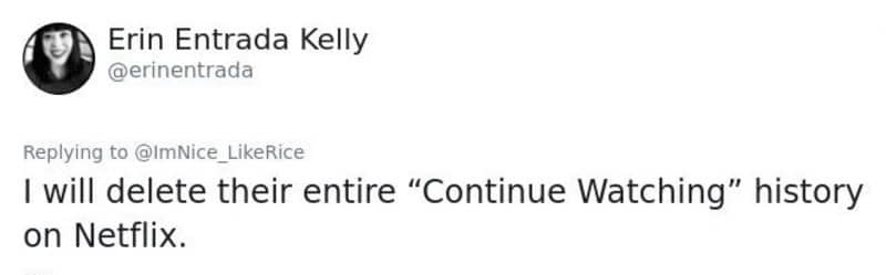 Twitter user proposing the chaotic act of deleting a victim's entire Continue Watching history on Netflix.
