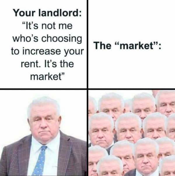 Four panel meme showing that the "market" setting rent prices is just a group of identical landlords.