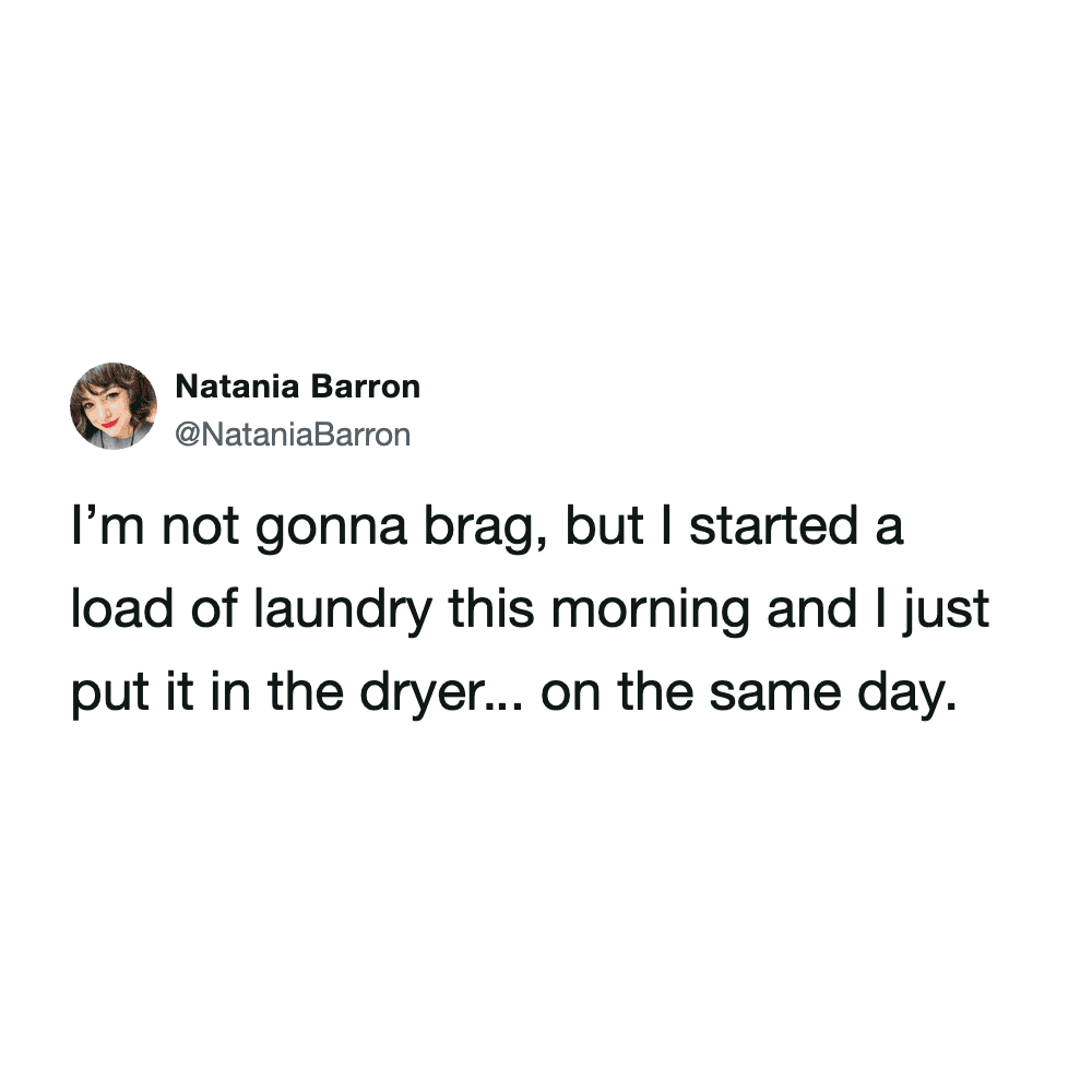 funny tweet about laundry where a user proudly brags to the internet about successfully starting a load and actually moving it to the dryer on the exact same day, creating an aspirational laundry meme.