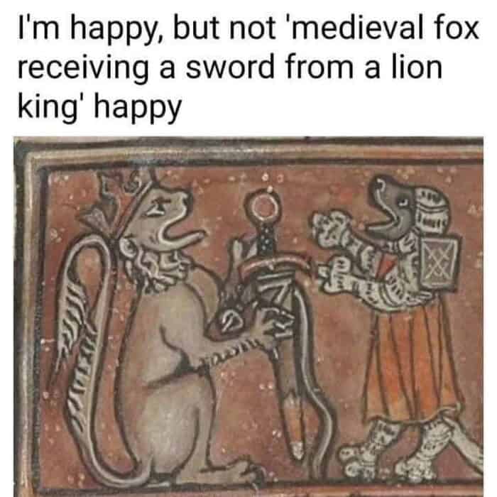 historical lion meme showing a medieval fox happily receiving a sword from a crowned lion king, perfectly defining an unreachable level of pure joy in this collection of memes about lions.