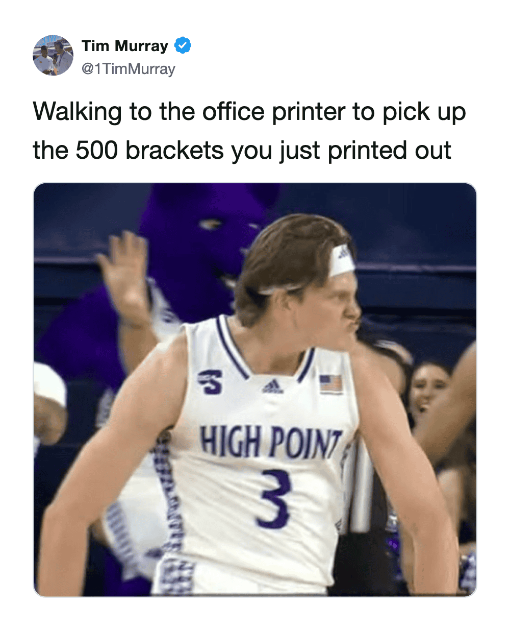 high-energy march madness meme showing a High Point University basketball player with an intense, locked-in facial expression, representing the walk to the shared office printer to collect 500 freshly printed brackets.