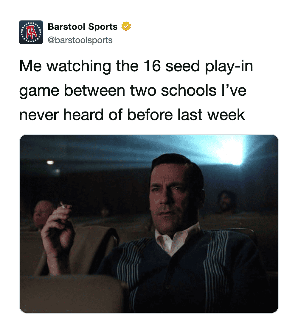 This March Madness meme uses a shot of Don Draper from Mad Men watching a film with intense focus to represent fans over-analyzing a 16-seed play-in game between schools they’ve never heard of.