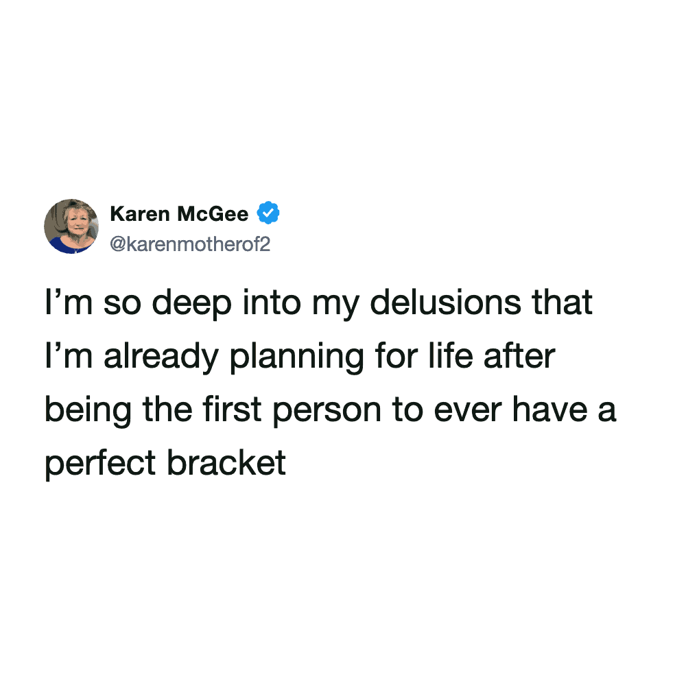A witty March Madness meme tweet about the delusional optimism of fans who are already planning their billionaire lifestyles after being the "first person to ever have a perfect bracket."