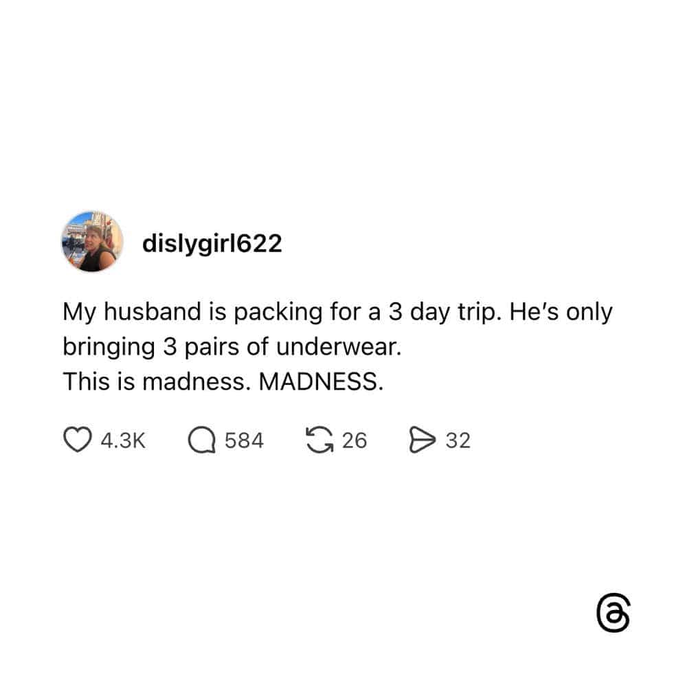 A Threads post by dislygirl622 calling her husband's packing habits of three underwear pairs pure madness.