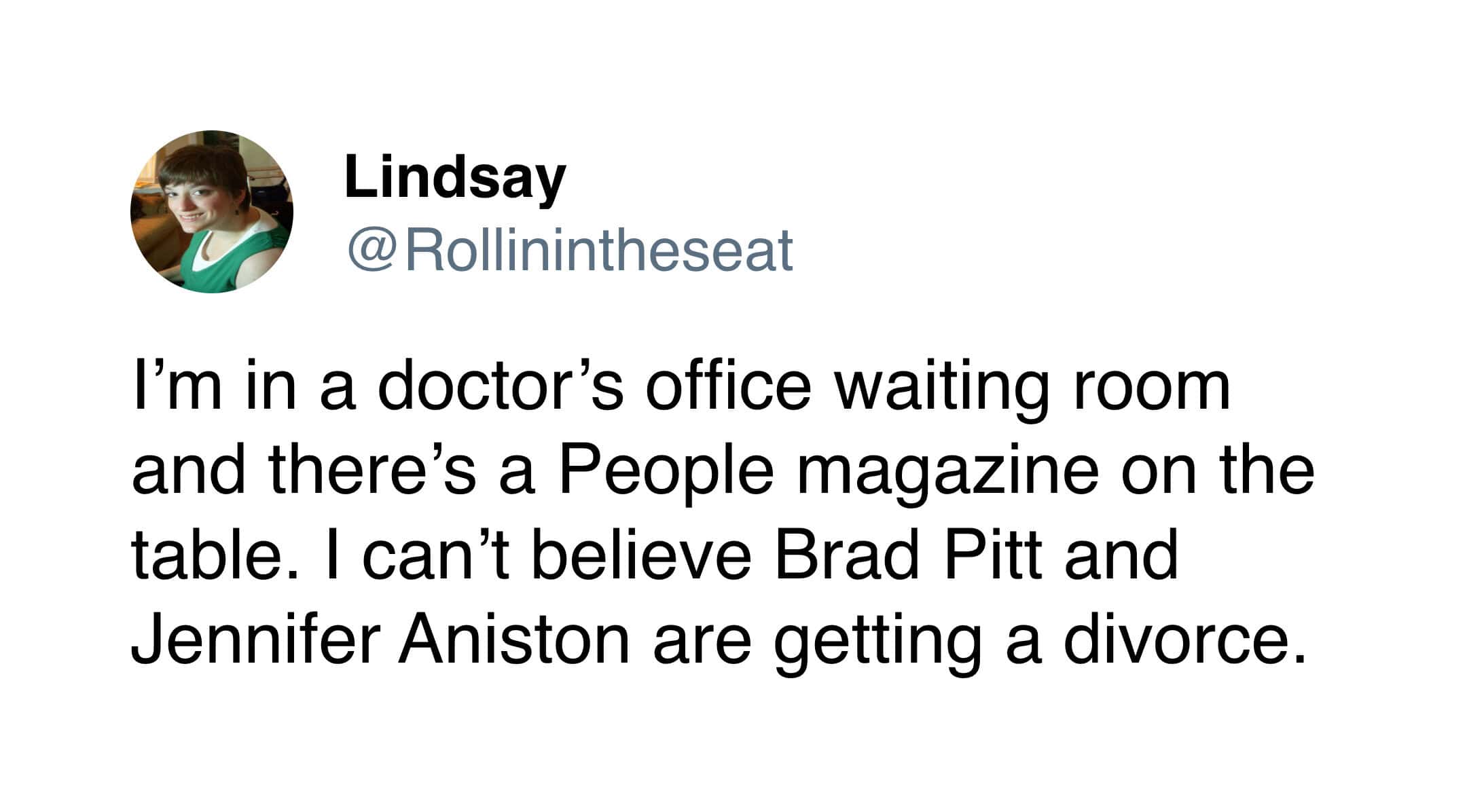 The legendary "time-warp" effect of waiting room literature is captured in this medical meme, where a patient realizes the magazines on the table are so old they are still breaking news about the Brad Pitt and Jennifer Aniston divorce