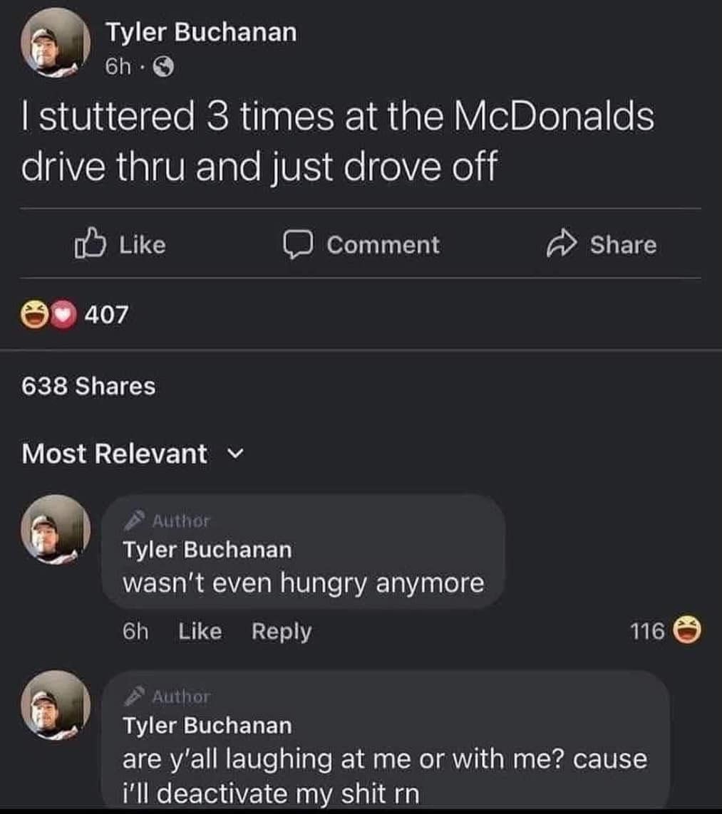 A hilarious meme showing a Facebook user admitting they stuttered three times at a McDonald's drive-thru before just driving away in shame, threatening to deactivate their account in this relatable meme dump.