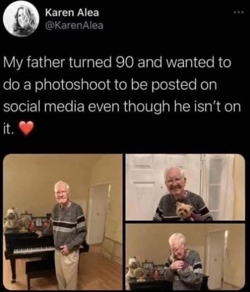 A heartwarming and hilarious memes post featuring a tweet from Karen Alea. She shares three photos of her 90-year-old father—one standing by a piano and two cuddling a small dog—explaining he wanted a photoshoot for social media despite not having any accounts.