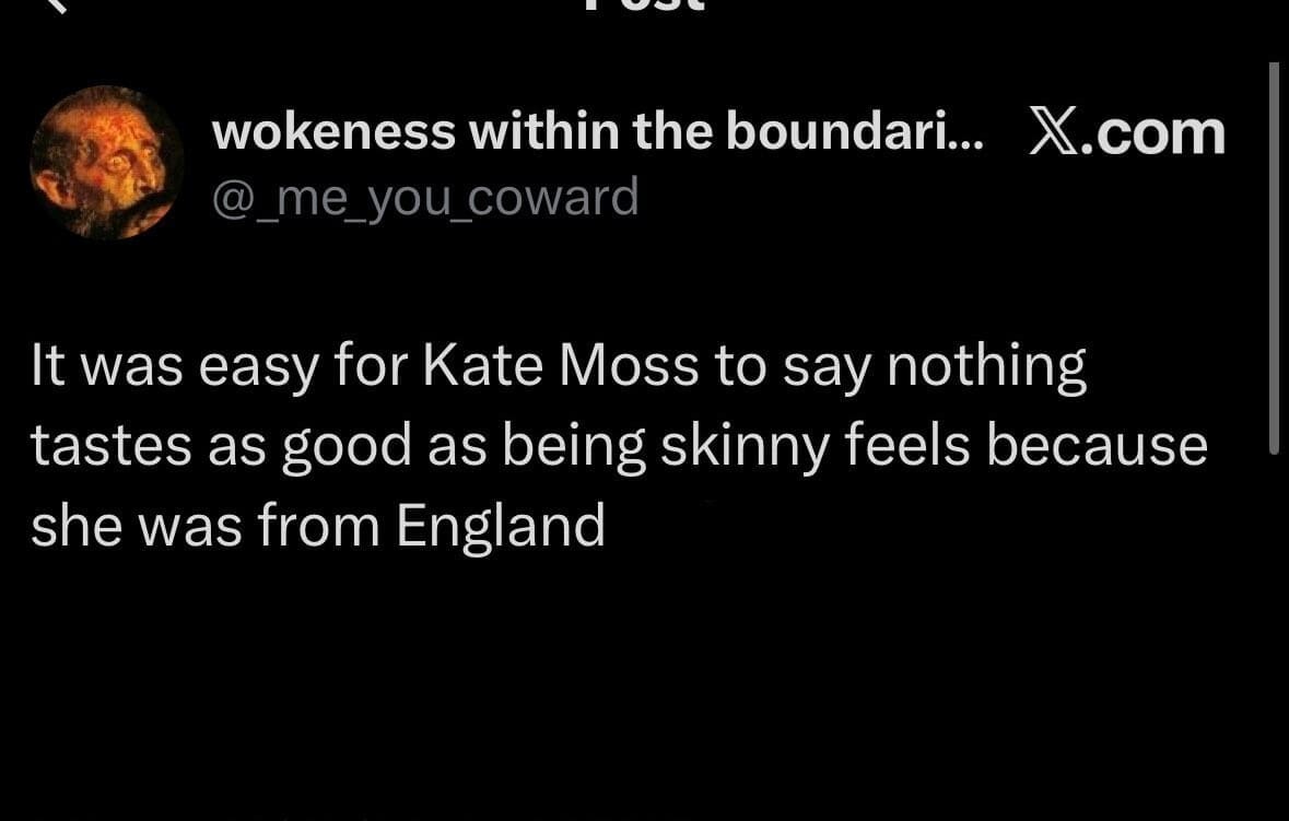 Delivering a sharp jab at British cuisine, this meme dump tweet suggests that Kate Moss only found it easy to prioritize being skinny because she grew up with the food in England.