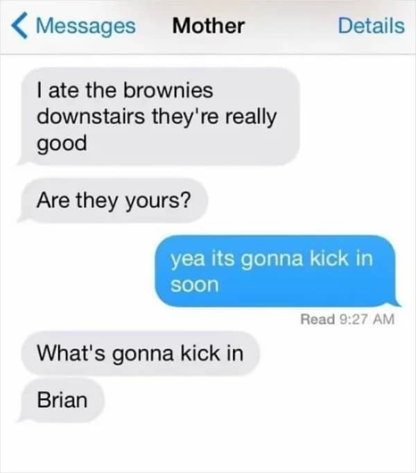 A text thread where a mother unknowingly admits to eating her son’s "special" brownies.