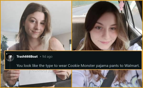 savage roast from r/roastme featuring a smiling girl, completely humbled by a commenter diagnosing her as the exact type of person to wear Cookie Monster pajama pants to Walmart.