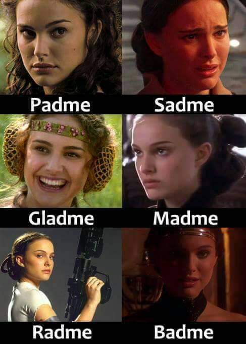 star wars meme showing a collage of Natalie Portman as Padme Amidala expressing different emotions, matched with punny rhyming names like Sadme, Gladme, Madme, Radme, and Badme.