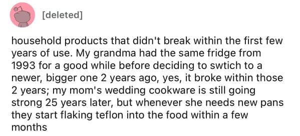 User story about household products and appliances lasting decades compared to modern versions that break quickly.