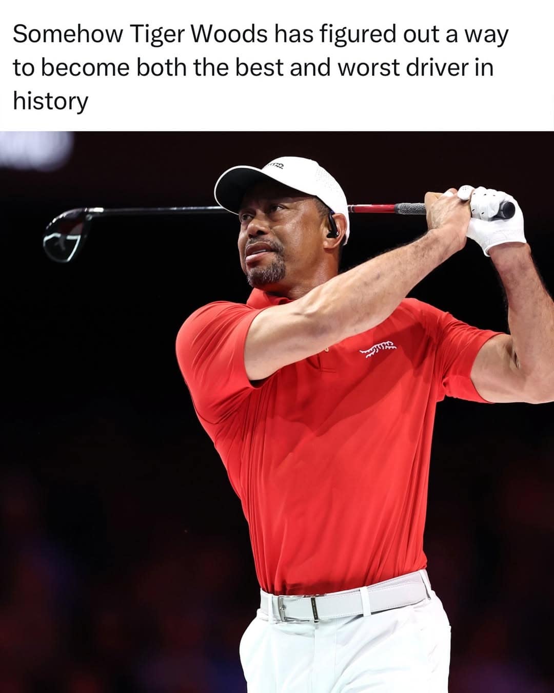 A clever Tiger Woods crash meme featuring an image of him in his signature red Sunday polo finishing a golf swing, with a caption stating he has found a way to become both the best and worst "driver" in history.