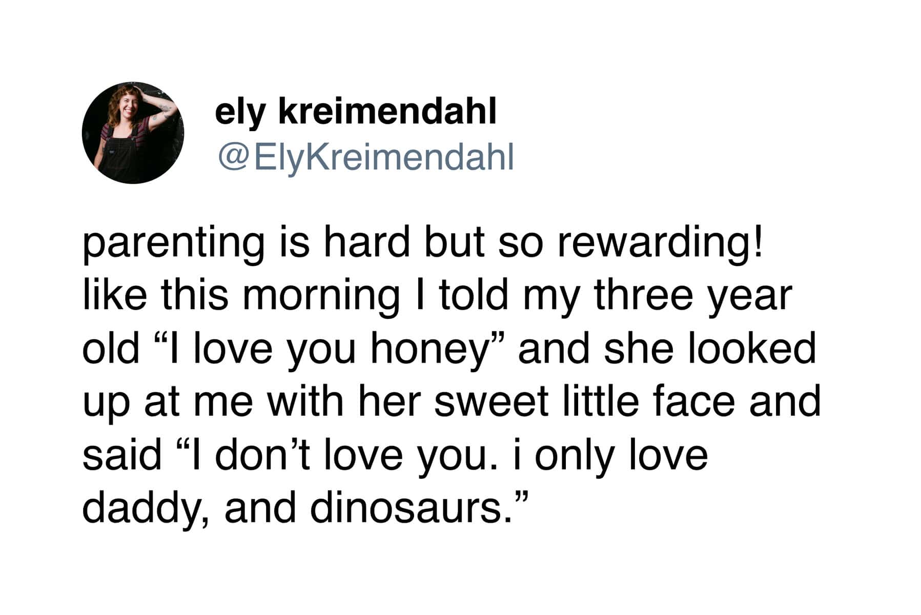 A toddler meme highlighting the brutal, unprompted honesty of children. A mother shares how she told her child "I love you," only for the toddler to sweetly respond that she only loves "daddy and dinosaurs."