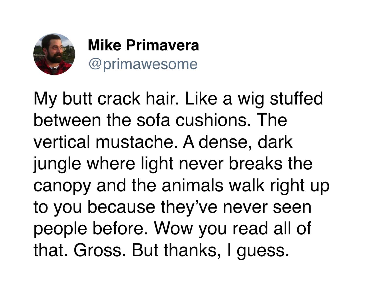 A descriptive and slightly disturbing tweet by Mike Primavera comparing body hair to a dark jungle.