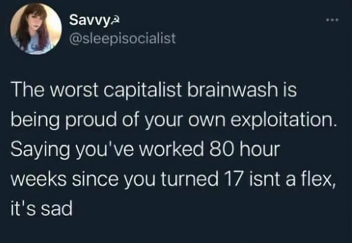 Opinionated post arguing that working eighty hour weeks is a sign of exploitation, not a flex.