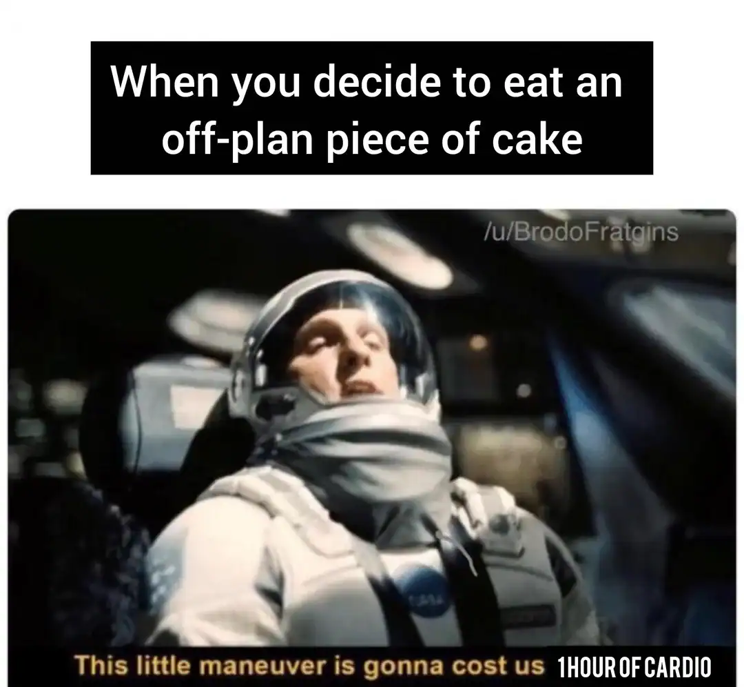 cinematic workout meme using a scene from Interstellar, where eating an off-plan piece of cake is brutally compared to a maneuver that will cost exactly one full hour of punishing cardio in this relatable gym meme.