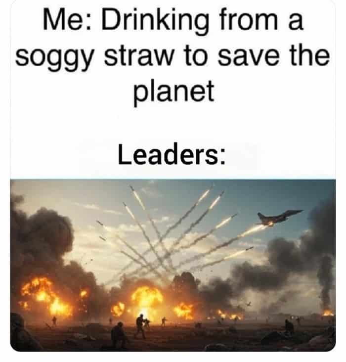 Text about using soggy paper straws contrasted with an image of leaders launching massive missiles.