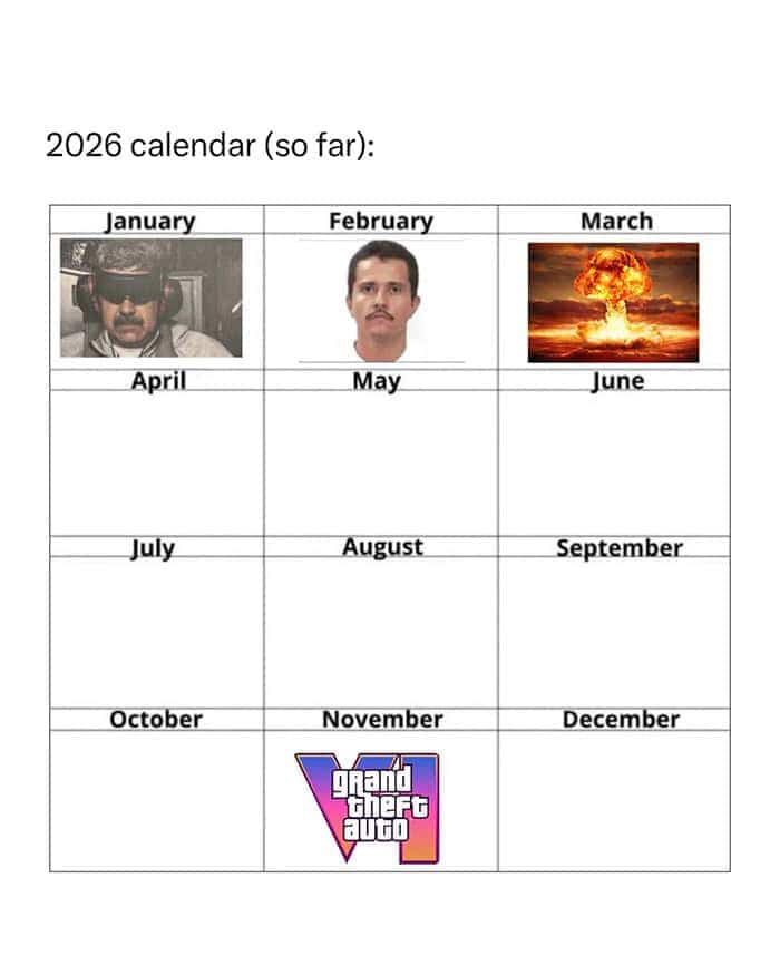 A 2026 calendar showing historical chaos for January, February, and March with Grand Theft Auto 6.
