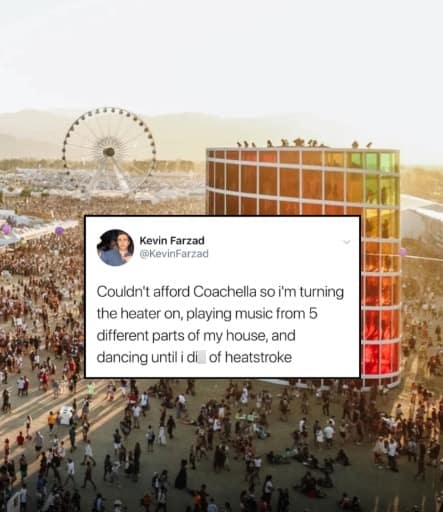 A DIY 2026 Coachella meme tweet from Kevin Farzad over a photo of the festival grounds. He jokes that since he couldn't afford a ticket, he’s turning his heater on at home and playing music in five different rooms until he dies of "heatstroke" to simulate the desert experience.