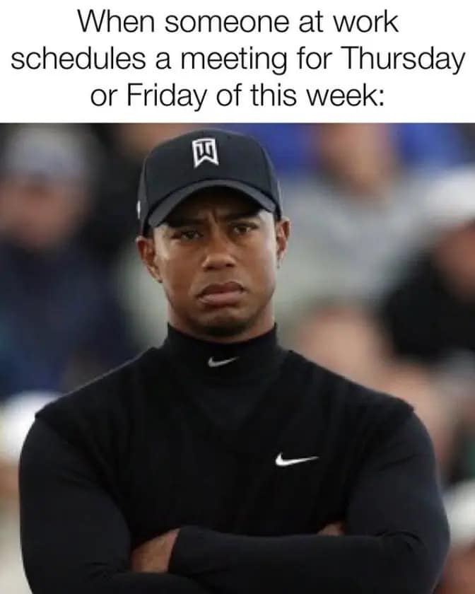 A hilarious 2026 Masters meme featuring a stern, arms-crossed Tiger Woods looking deeply unimpressed. The caption reads, "When someone at work schedules a meeting for Thursday or Friday of this week," highlighting the cardinal sin of interrupting the tournament’s opening rounds.