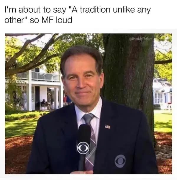 A hype-inducing 2026 Masters meme featuring veteran broadcaster Jim Nantz smiling in his CBS blazer. The text overlay reads, "I’m about to say 'A tradition unlike any other' so MF loud," celebrating the inevitable arrival of the most famous catchphrase in sports broadcasting.
