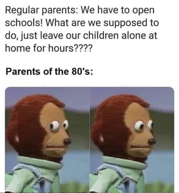 80s meme comparing modern parents' latchkey panic to 80s parents' completely unbothered side-eye reaction.