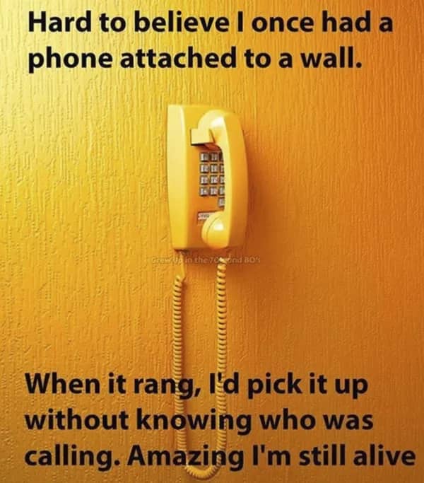 80s meme marveling at surviving the mystery of answering corded wall phones without knowing callers.