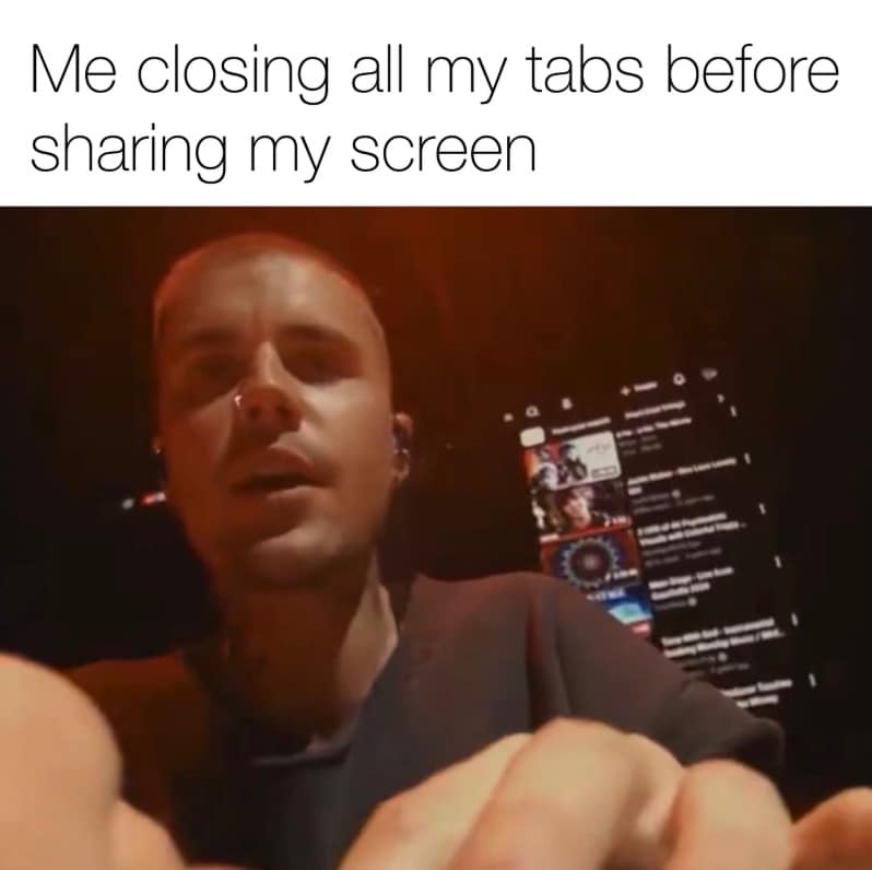A high-anxiety Bieberchella meme focusing on a close-up of Bieber’s face as he leans toward a screen. In the background, a browser window with multiple tabs and a video playlist is visible. The text reads: "Me closing all my tabs before sharing my screen."