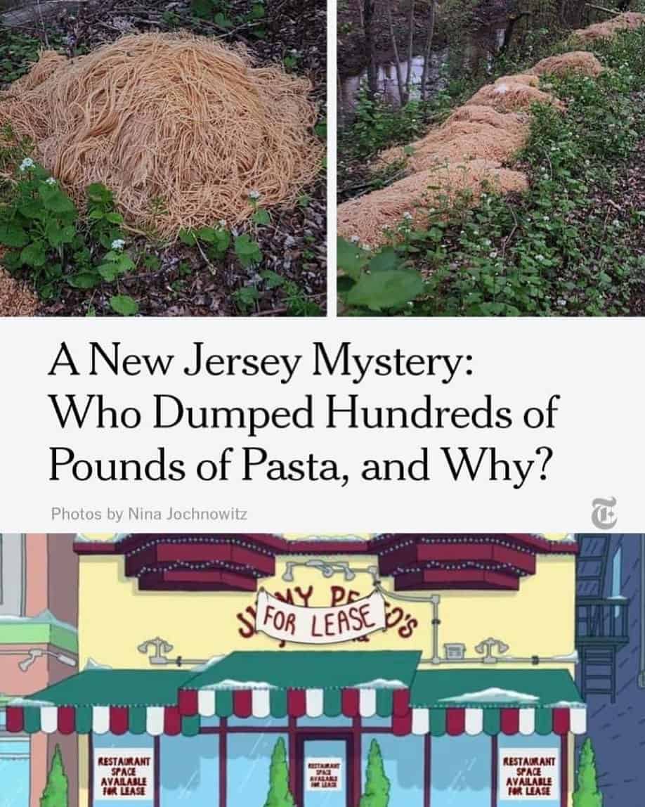 A news story about a massive pasta dump in New Jersey is paired with a Bobs Burgers meme for a hilarious conspiracy theory. The image suggests the pasta was discarded by Jimmy Pesto after his restaurant was shut down and put up for lease.