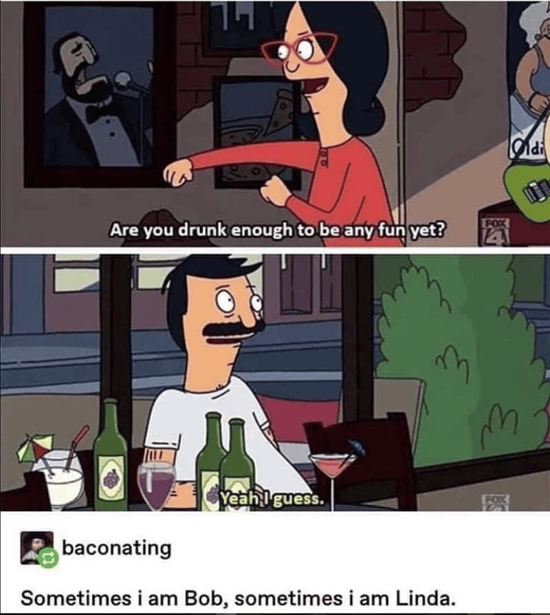 A screenshot from the show highlights the chaotic marriage dynamic in this Bob's Burgers meme where Linda Belcher asks a weary Bob if he is drunk enough to be fun yet. A social media comment notes that most people alternate between being the high-energy Linda and the exhausted Bob.