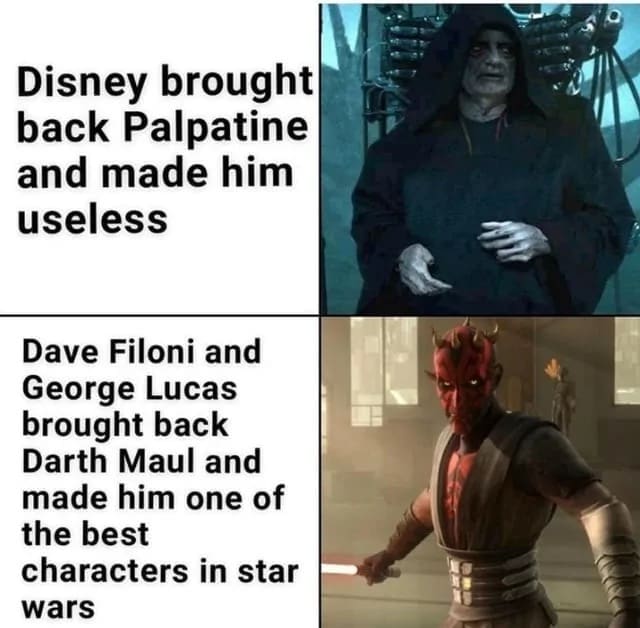 A character-focused Darth Maul meme comparing his revival to Palpatine's. The top panel mocks Disney for bringing back Palpatine in The Rise of Skywalker, while the bottom panel praises Dave Filoni and George Lucas for resurrecting Maul and developing him into a complex fan favorite.
